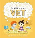Cover: I'm going to be a...Vet - Igloo Books Ltd