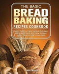 Cover: The Basic Bread Baking Recipes Cookbook - Jane Wilson