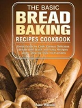 Cover: The Basic Bread Baking Recipes Cookbook - Jane Wilson