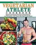 Cover: The Ultimate Vegetarian Athlete Cookbook - Gary Flake