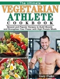 Cover: The Ultimate Vegetarian Athlete Cookbook - Gary Flake
