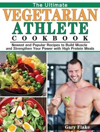 Abbildung von: The Ultimate Vegetarian Athlete Cookbook - Gary Flake