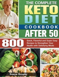 Abbildung von: The Complete Keto Diet Cookbook After 50 - Sonya Brophy