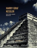 Cover: Harry Graf Kessler: Notizen &uuml;ber Mexico - LIWI Literatur- und Wissenschaftsverlag