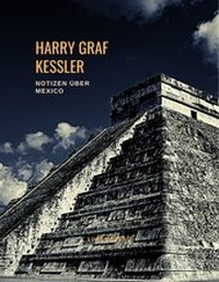 Abbildung von: Harry Graf Kessler: Notizen über Mexico - LIWI Literatur- und Wissenschaftsverlag