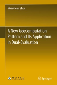 Enlarge image Cover: A New GeoComputation Pattern and Its Application in Dual-Evaluation - Springer