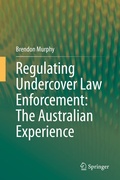 Cover: Regulating Undercover Law Enforcement: The Australian Experience - Springer