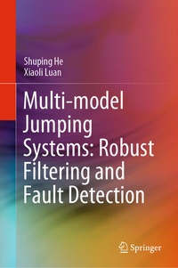 Enlarge image Cover: Multi-model Jumping Systems: Robust Filtering and Fault Detection - Springer