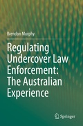 Cover: Regulating Undercover Law Enforcement: The Australian Experience - Springer