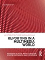 Cover: Reporting in a Multimedia World - Routledge