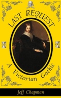 Cover: Last Request: A Victorian Gothic - Jeff Chapman