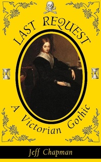 Enlarge image Cover: Last Request: A Victorian Gothic - Jeff Chapman