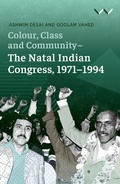 Cover: Colour, Class and Community - The Natal Indian Congress, 1971-1994 - Wits University Press