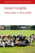 Cover: Instant Insights: Heat Stress in Dairy Cattle - Burleigh Dodds Science Publishing Limited