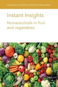 Cover: Instant Insights: Nutraceuticals in Fruit and Vegetables - Burleigh Dodds Science Publishing Limited