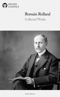 Cover: Delphi Collected Works of Romain Rolland (Illustrated) - Delphi Classics Ltd