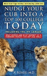 Abbildung von: Nudge Your Cub Into a Top 100 College Today, Including the Ivy League - JK Roark MD