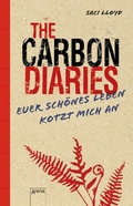 Cover: The Carbon Diaries. Euer sch&ouml;nes Leben kotzt mich an - Arena Verlag eBooks
