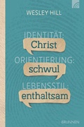 Cover: Identit&auml;t: Christ. Orientierung: schwul. Lebensstil: enthaltsam. - Brunnen Verlag GmbH