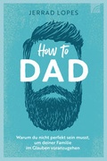 Cover: How to Dad - Brunnen Verlag GmbH