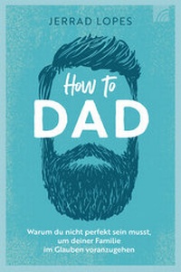 Enlarge image Cover: How to Dad - Brunnen Verlag GmbH