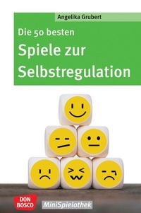 Abbildung von: Die 50 besten Spiele zur Selbstregulation - Don Bosco Medien