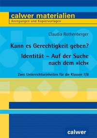 Abbildung von: Kann es Gerechtigkeit geben? & Identität - Auf der Suche nach dem "Ich" - Calwer