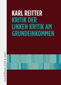 Cover: Kritik der linken Kritik am Grundeinkommen - Mandelbaum Verlag eG