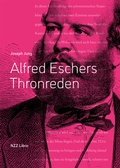 Cover: Alfred Eschers Thronreden - NZZ Libro ein Imprint der Schwabe Verlagsgruppe AG