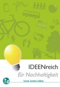 Cover: IDEENreich f&uuml;r Nachhaltigkeit - Landesstelle d. Katholischen Landjugend Bayerns