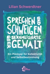 Abbildung von: Sprechen und Schweigen über sexualisierte Gewalt - edition assemblage