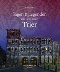 Cover: Sagen und Legenden aus dem alten Trier - Regionalia Verlag