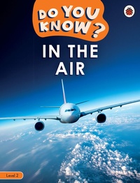 Enlarge image Cover: Do You Know? Level 2 - In the Air - Ladybird