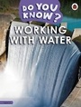 Cover: Do You Know? Level 3 - Working With Water - Ladybird
