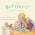 Cover: The Butterfly That Couldn't Fly - Susie Brown