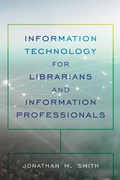 Cover: Information Technology for Librarians and Information Professionals - Rowman & Littlefield Publishers