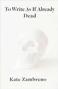 Cover: To Write as if Already Dead - Columbia University Press