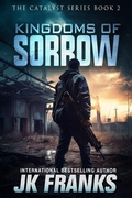 Cover: Kingdoms of Sorrow (Catalyst Series, #2) - JK Franks