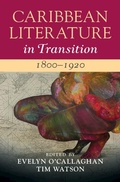 Cover: Caribbean Literature in Transition, 1800-1920: Volume 1 - Cambridge University Press