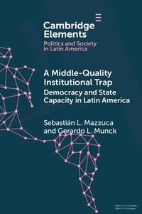 Bild: A Middle-Quality Institutional Trap: Democracy and State Capacity in Latin America - Cambridge University Press