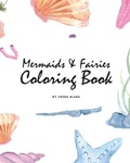 Cover: Mermaids and Fairies Coloring Book for Teens and Young Adults (8x10 Coloring Book / Activity Book) - Sheba Blake Publishing