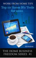 Cover: Work From Home Tips: Top 10 Home Business Tools (The Home Business Freedom Series) - The Home Business Freedom Series