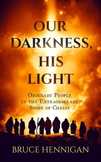 Abbildung von: Our Darkness, His Light - 613media,LLC