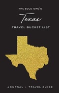 Cover: The Solo Girl's Texas Travel Bucket List - Journal and Travel Guide - Alexa West Publishing