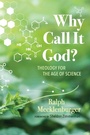 Cover: Why Call It God? - Wipf & Stock Publishers