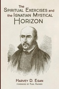 Cover: The Spiritual Exercises and the Ignatian Mystical Horizon - Wipf & Stock Publishers