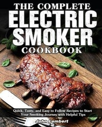 Abbildung von: The Complete Electric Smoker Cookbook - John Lambert