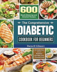 Abbildung von: The Comprehensive Diabetic Cookbook for Beginners - Darnell M. Gilmore