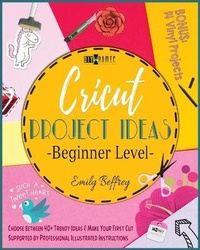 Abbildung von: Cricut Project Ideas [Beginner Level] - Gold Inc. Ltd