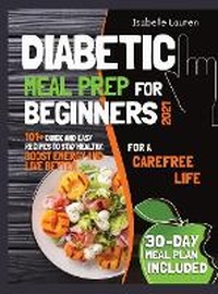 Abbildung von: Diabetic Meal Prep for Beginners #2021 - Isabelle Lauren